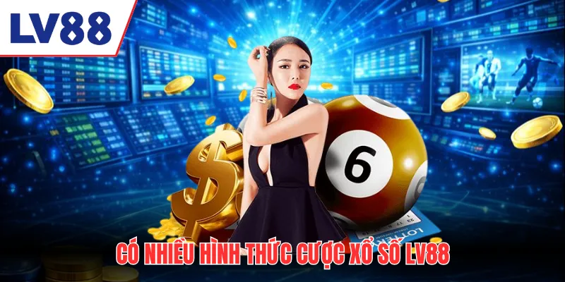 Có nhiều hình thức cược xổ số LV88