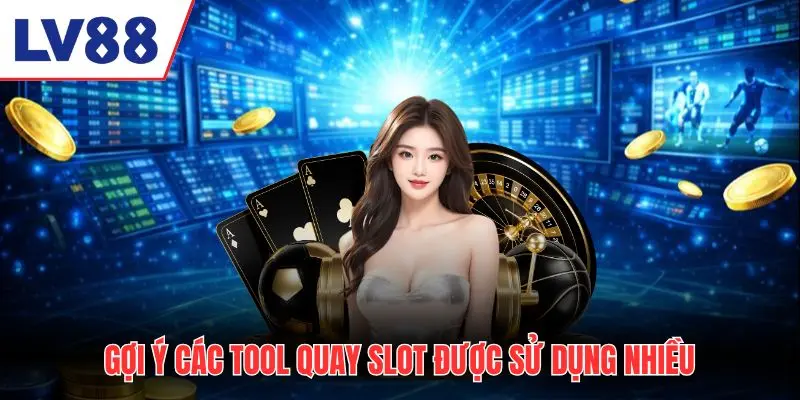 Gợi ý các tool nổ hũ uy tín được sử dụng nhiều