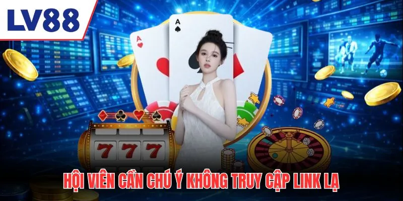 Hội viên cần chú ý không truy cập link lạ