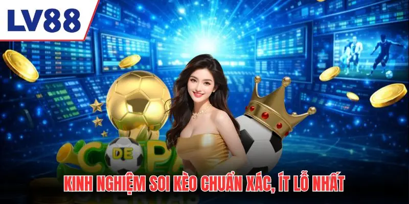 Kinh nghiệm soi kèo bóng đá chuẩn xác, ít lỗ nhất