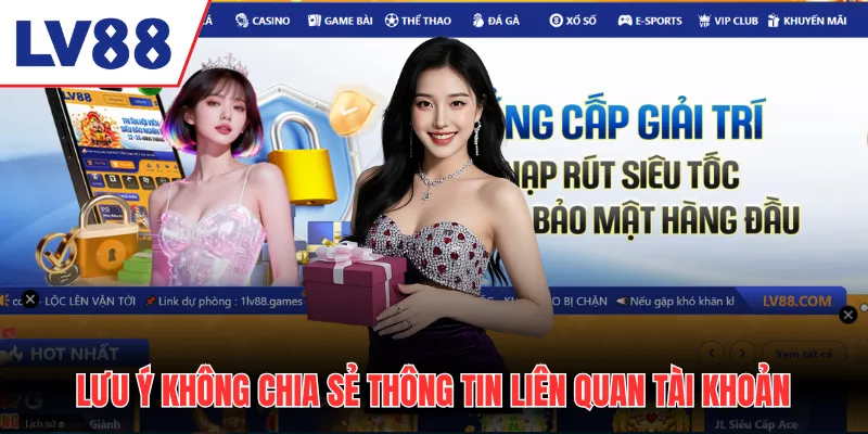 Lưu ý không chia sẻ thông tin liên quan tài khoản