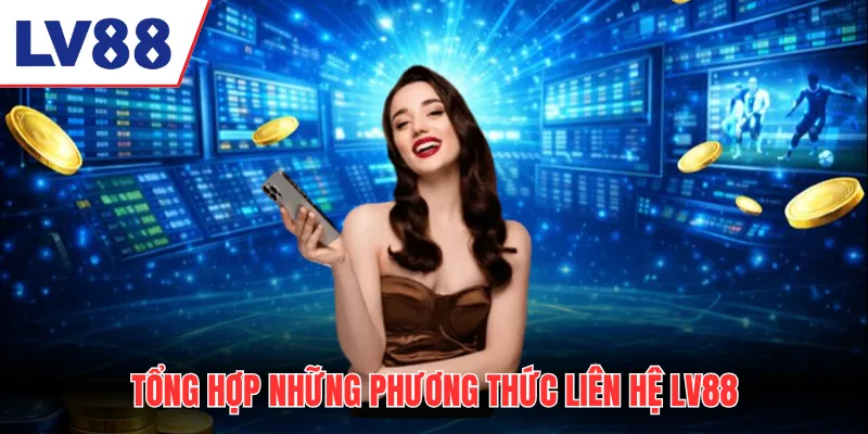 Tổng hợp những phương thức liên hệ LV88